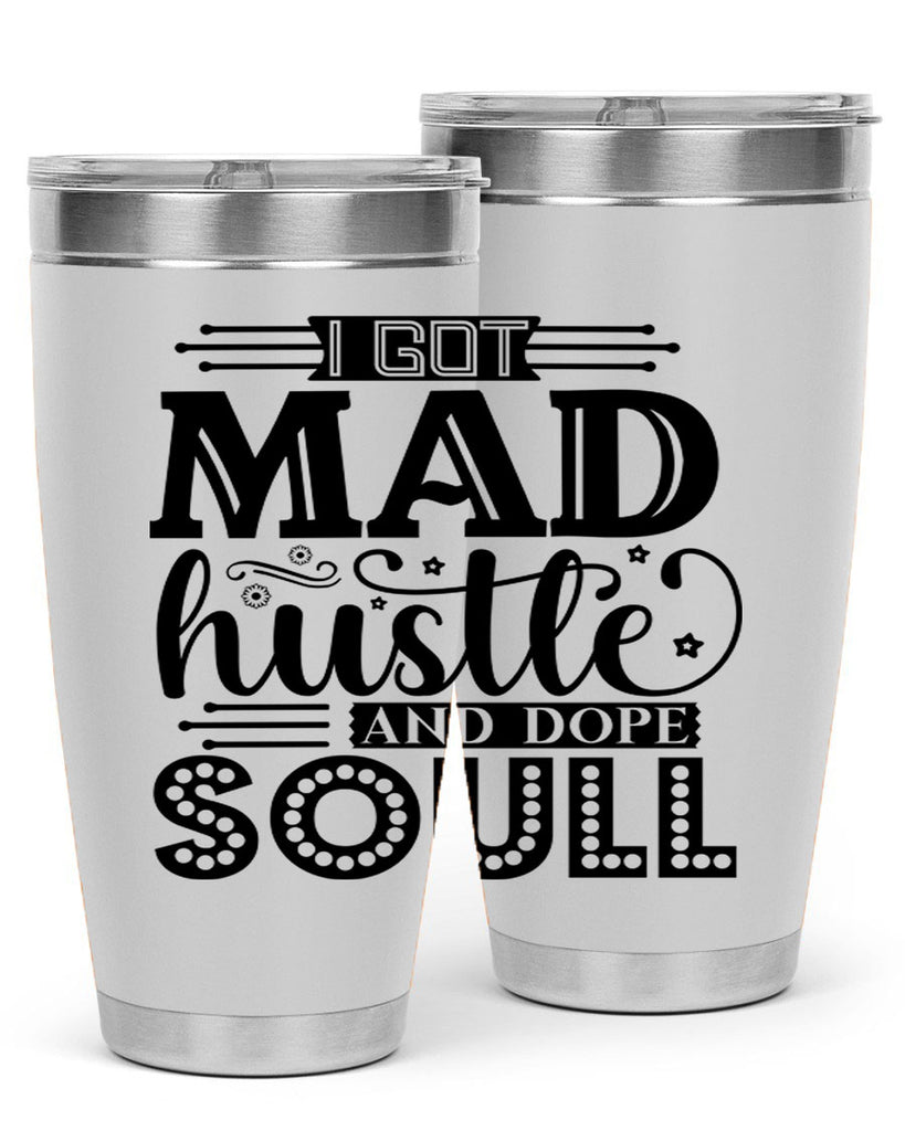 I got mad hustle and dope soul Style 33#- women-girls- Tumbler
