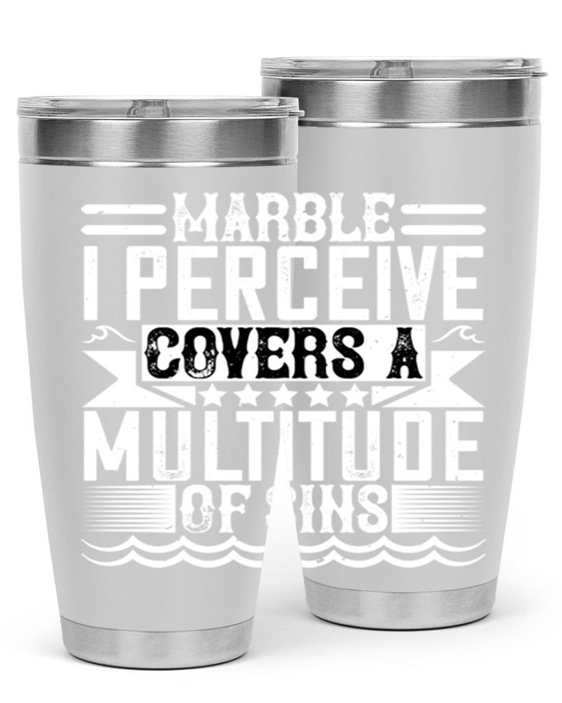 Marble I perceive covers a multitude of sins Style 23#- architect- tumbler