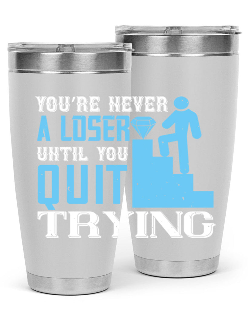 You’re never a loser until you quit trying Style 5#- coaching- tumbler