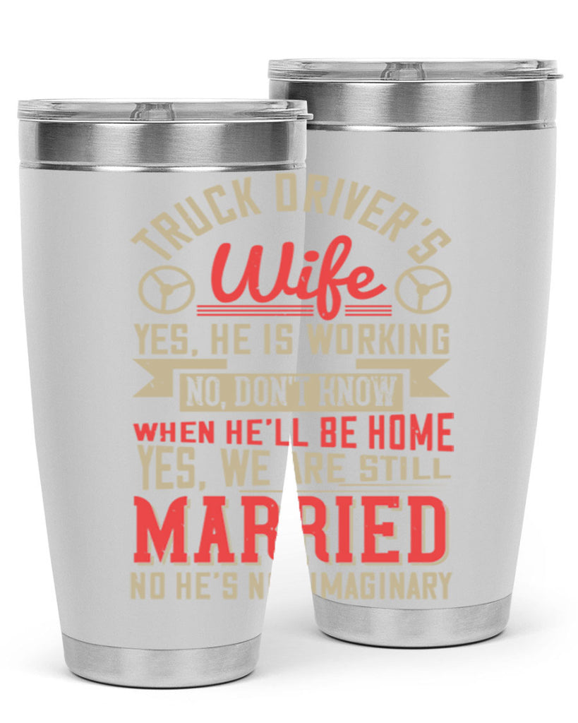 truck driver’s wife yes he is working no z Style 14#- truck driver- tumbler