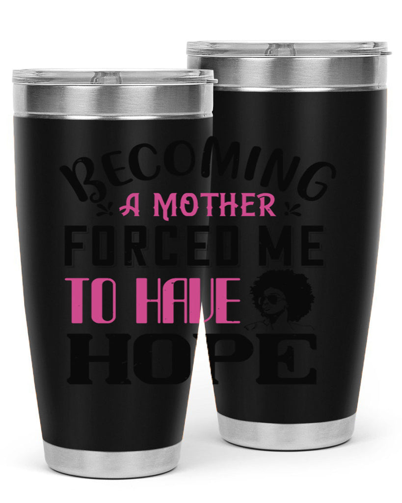 Becoming a mother forced me to have hope Style 37#- afro- Tumbler