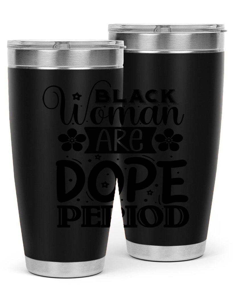 Black woman are dope period Style 53#- women-girls- Tumbler