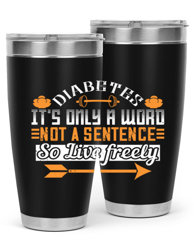 Diabetes It’S Only A Word Not A Sentence So Live freely Style 44#- diabetes- Tumbler