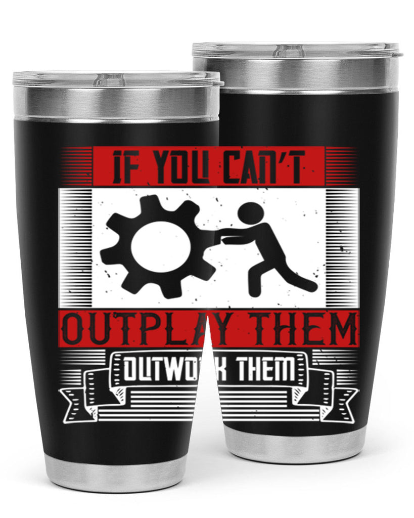 If you can’t outplay them outwork them Style 31#- coaching- tumbler