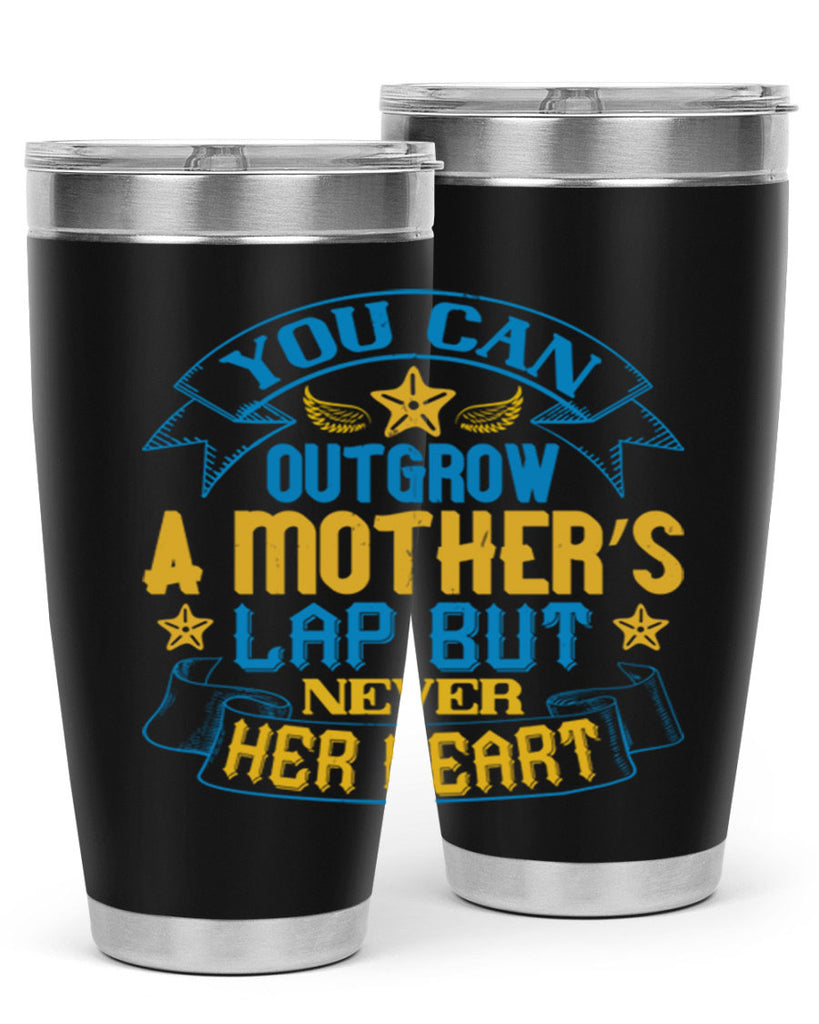 You can outgrow a mother’s lap but never her heart Style 2#- baby- tumbler