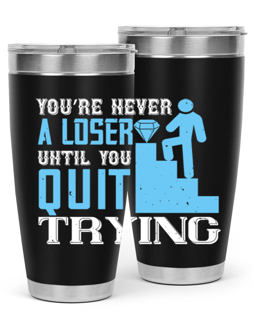 You’re never a loser until you quit trying Style 5#- coaching- tumbler