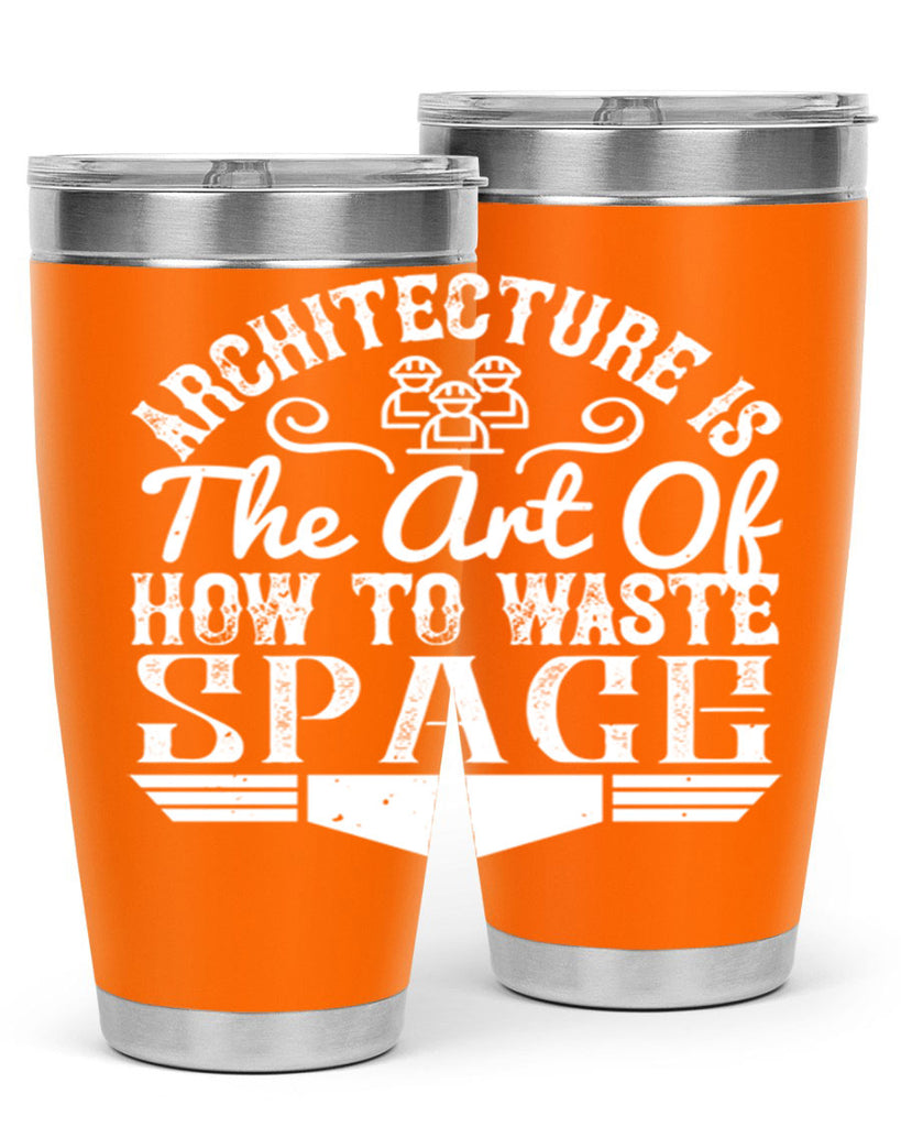 Architecture is the art of how to waste space Style 49#- architect- tumbler