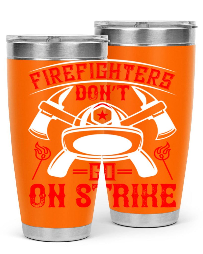 Firefighters don’t go on strike Style 73#- fire fighter- tumbler