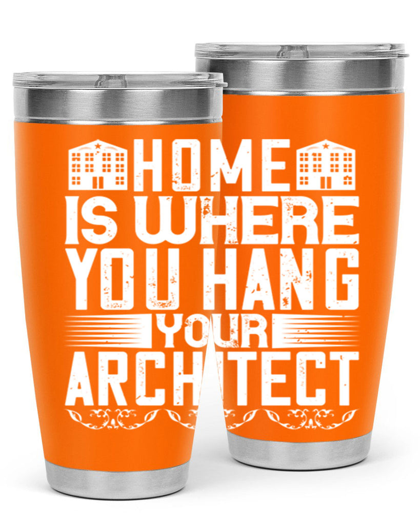 Home is where you hang your architect Style 37#- architect- tumbler