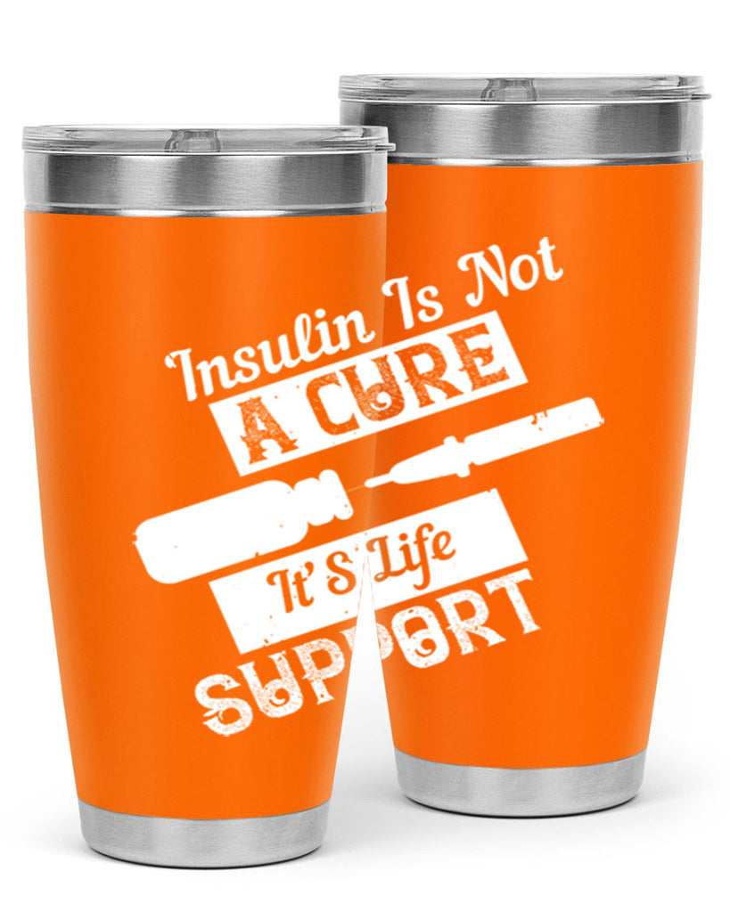 Insulin Is Not A Cure – It’S Life Support Style 24#- diabetes- Tumbler