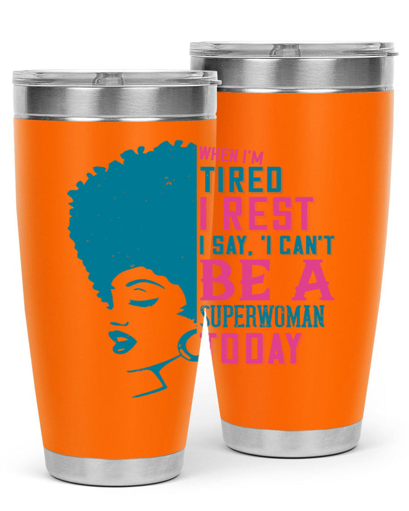 When Im tired I rest I say I cant be a superwoman today Style 11#- afro- Tumbler