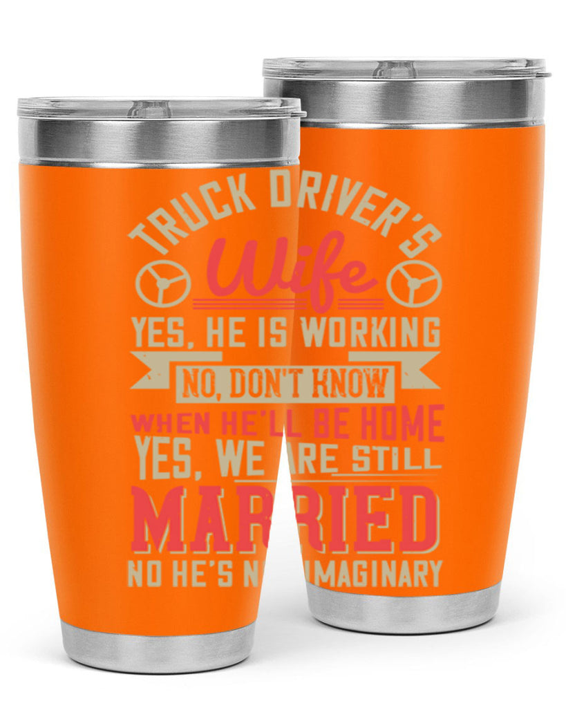 truck driver’s wife yes he is working no z Style 14#- truck driver- tumbler