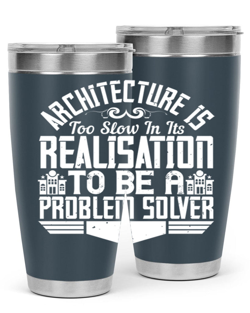 Architecture is too slow in its realisation to be a problem solver Style 47#- architect- tumbler