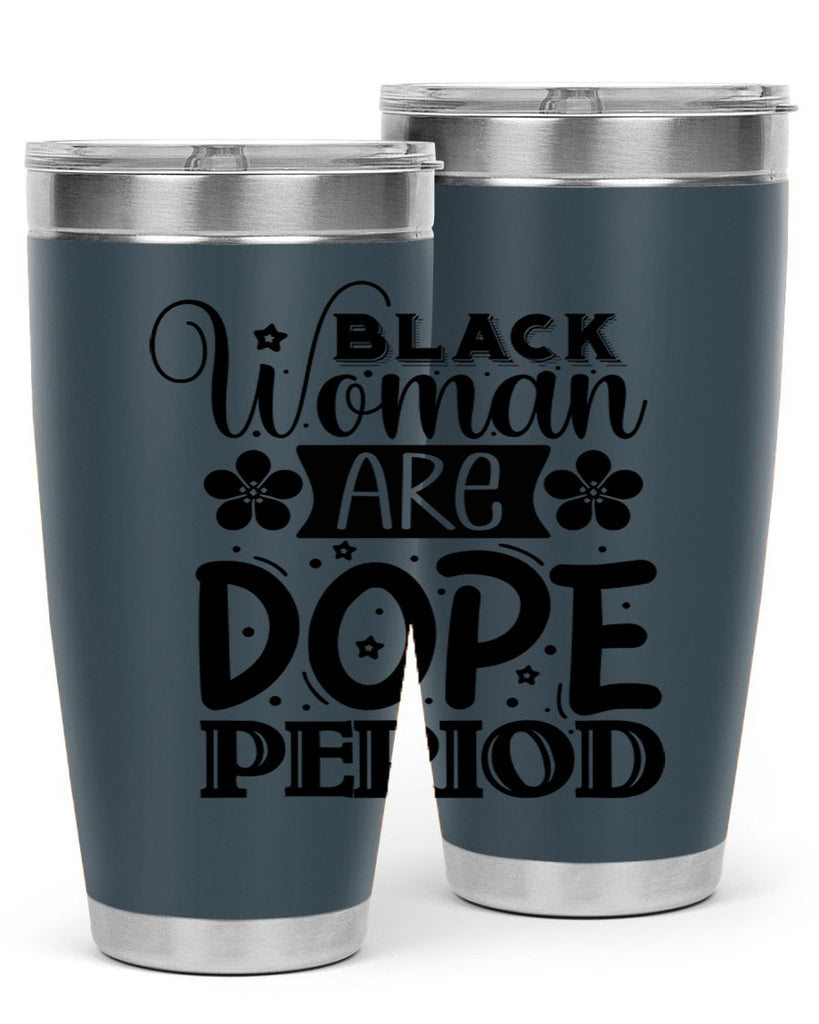 Black woman are dope period Style 53#- women-girls- Tumbler