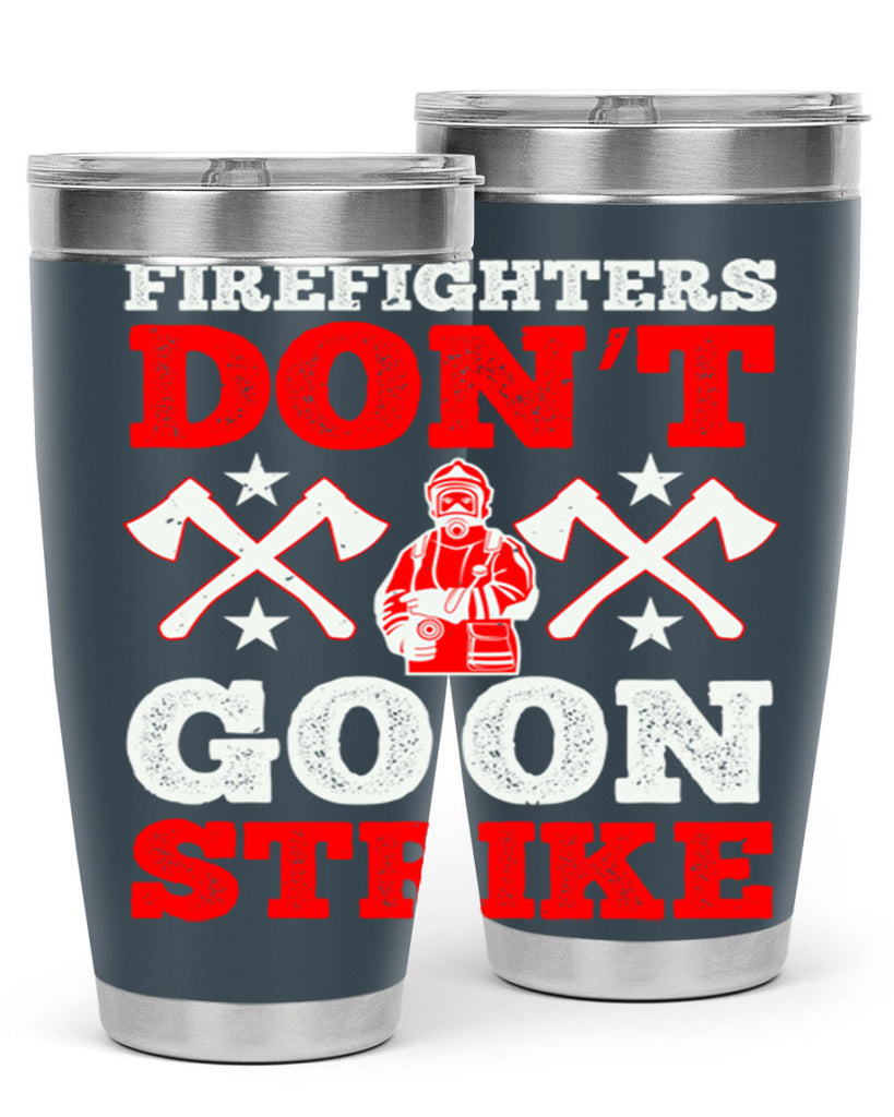 Firefighters don’t go on strike Style 74#- fire fighter- tumbler