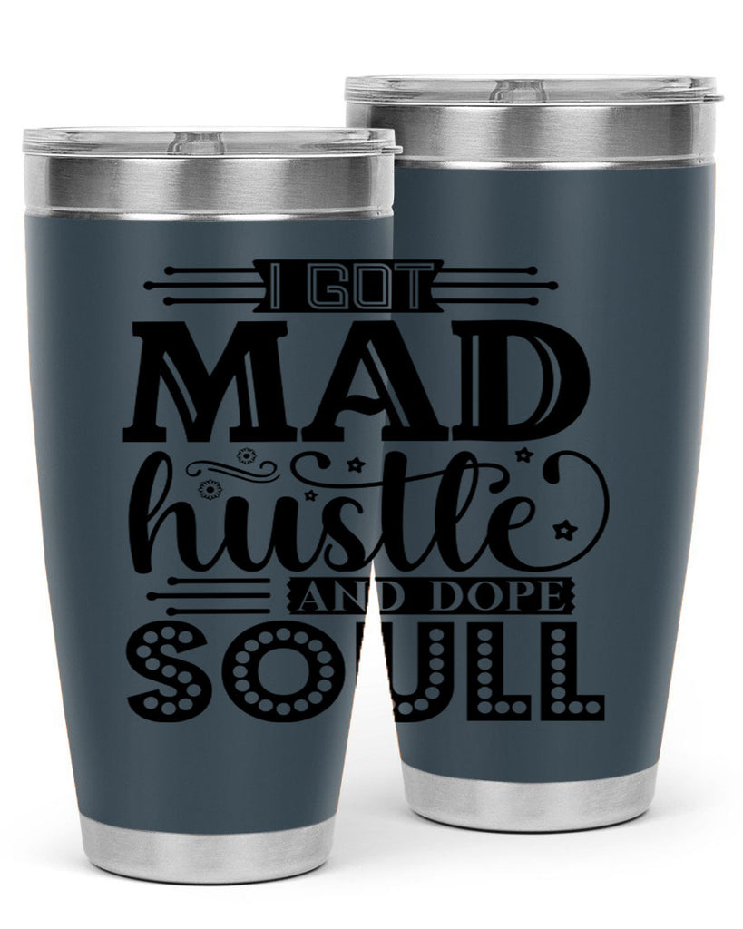 I got mad hustle and dope soul Style 33#- women-girls- Tumbler