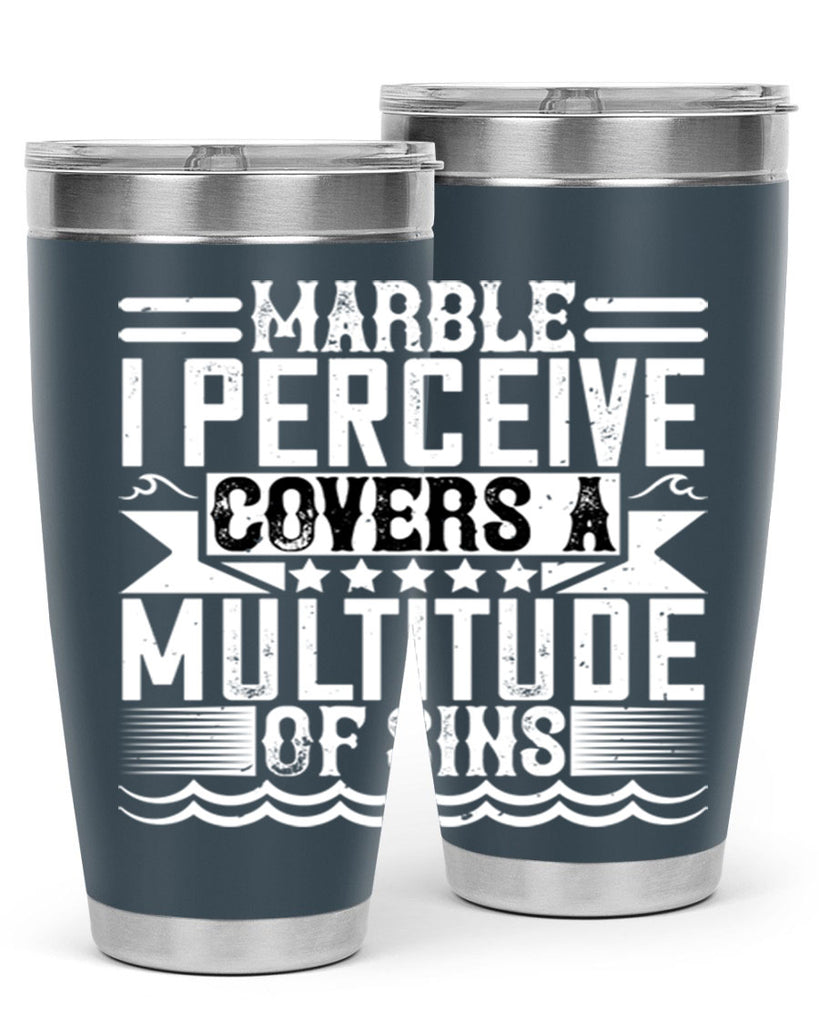 Marble I perceive covers a multitude of sins Style 23#- architect- tumbler