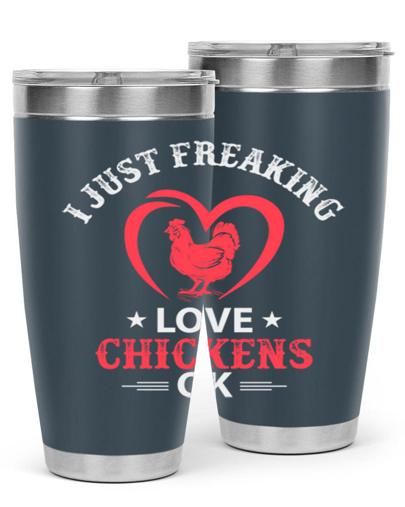 i just freaking love chickens ok Style 5#- chicken- Tumbler