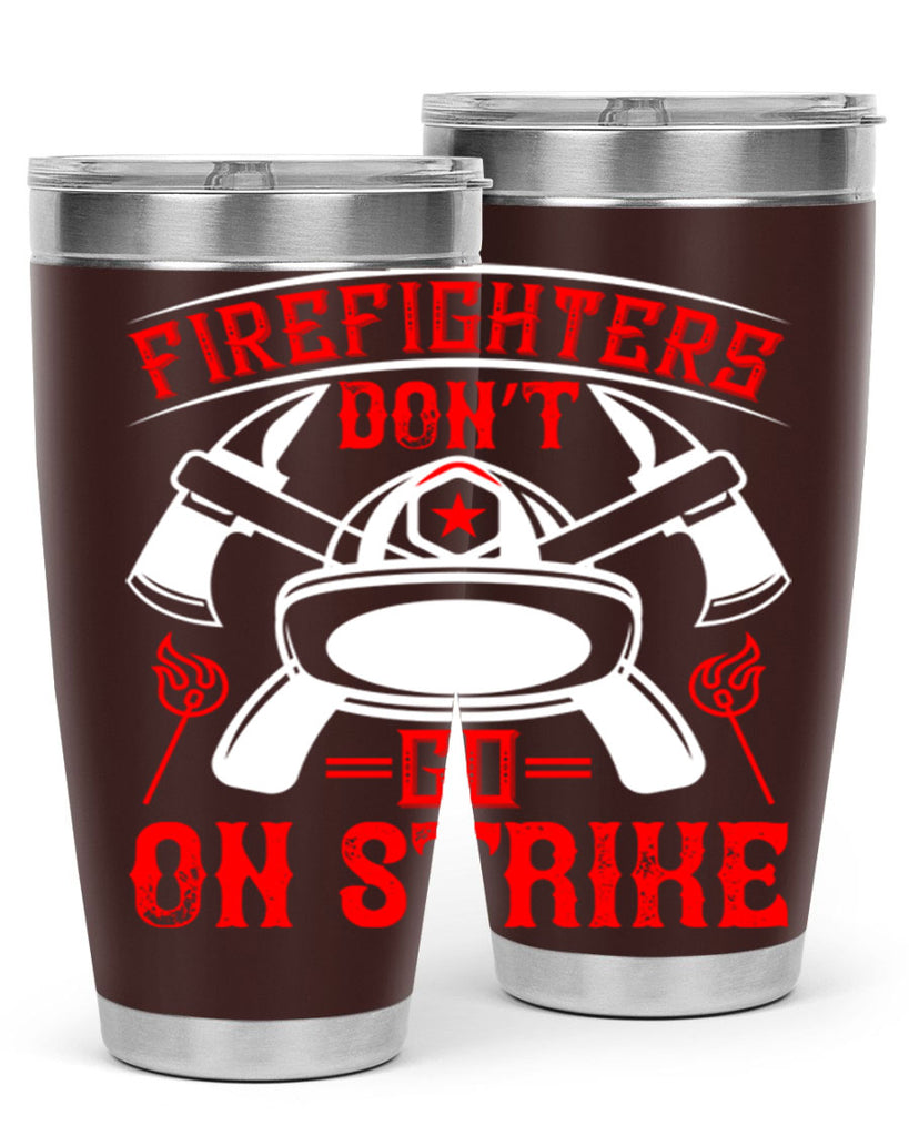 Firefighters don’t go on strike Style 73#- fire fighter- tumbler