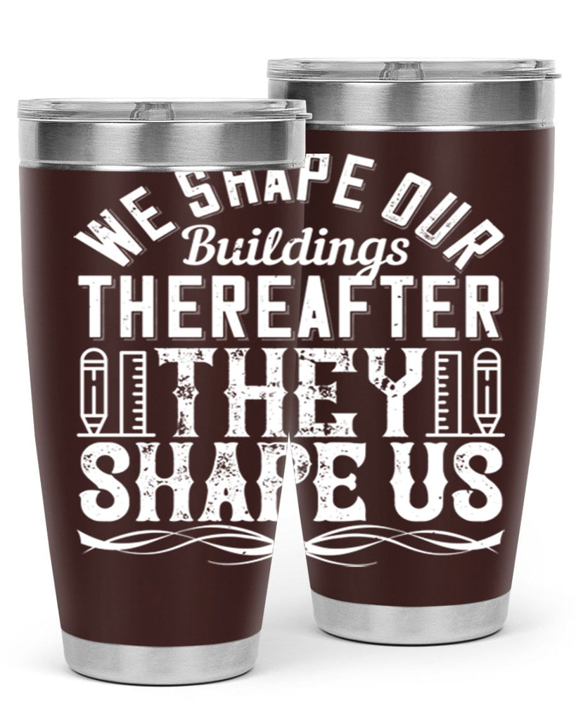 We shape our buildings thereafter they shape us Style 9#- architect- tumbler
