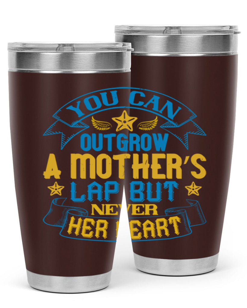 You can outgrow a mother’s lap but never her heart Style 2#- baby- tumbler