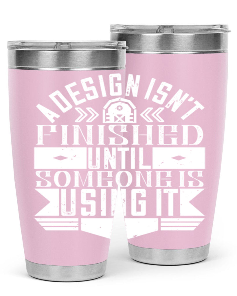A design isnt finished until someone is using it Style 39#- architect- tumbler