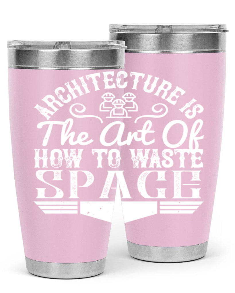 Architecture is the art of how to waste space Style 49#- architect- tumbler