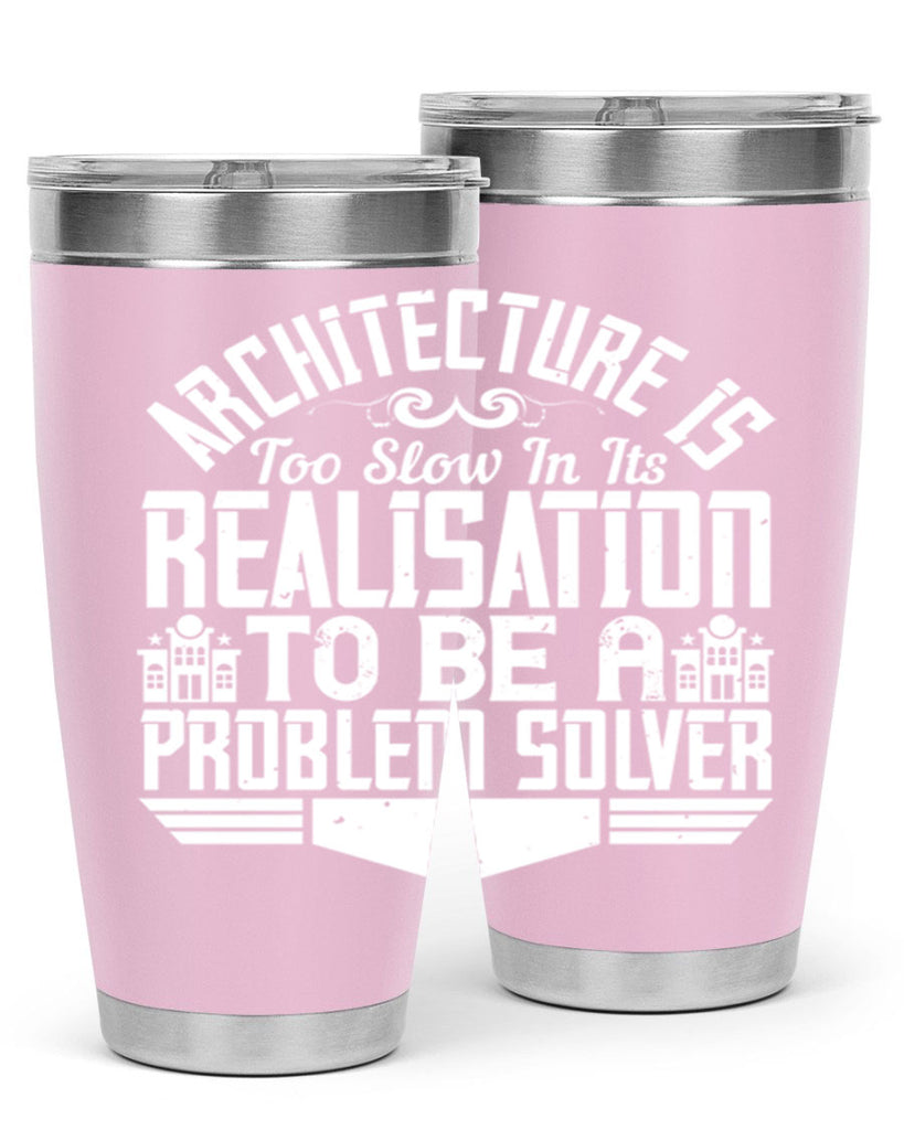 Architecture is too slow in its realisation to be a problem solver Style 47#- architect- tumbler