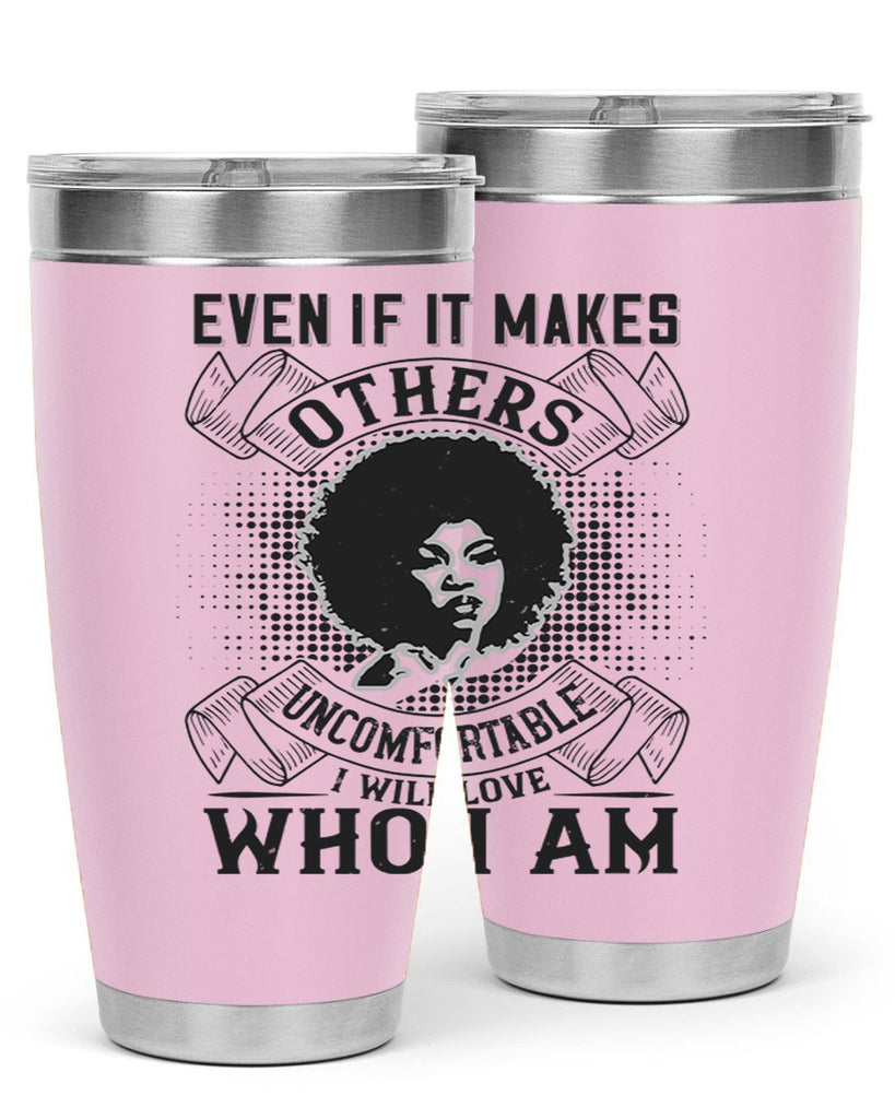 Even if it makes others uncomfortable I will love who I am Style 35#- afro- Tumbler