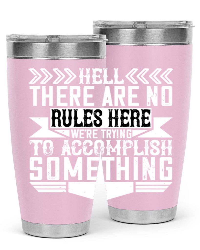 Hell there are no rules here Were trying to accomplish something Style 38#- architect- tumbler