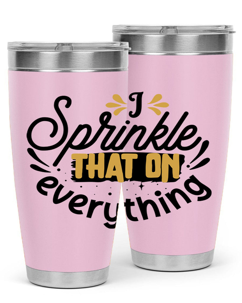 I sprinkle That on everything Style 31#- women-girls- Tumbler