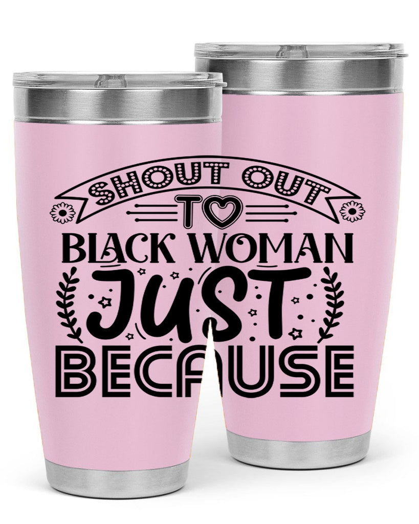 Shout out to black woman just because Style 6#- women-girls- Tumbler