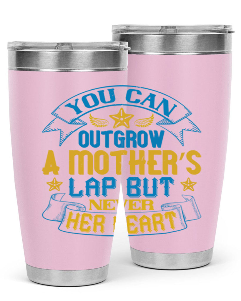 You can outgrow a mother’s lap but never her heart Style 2#- baby- tumbler