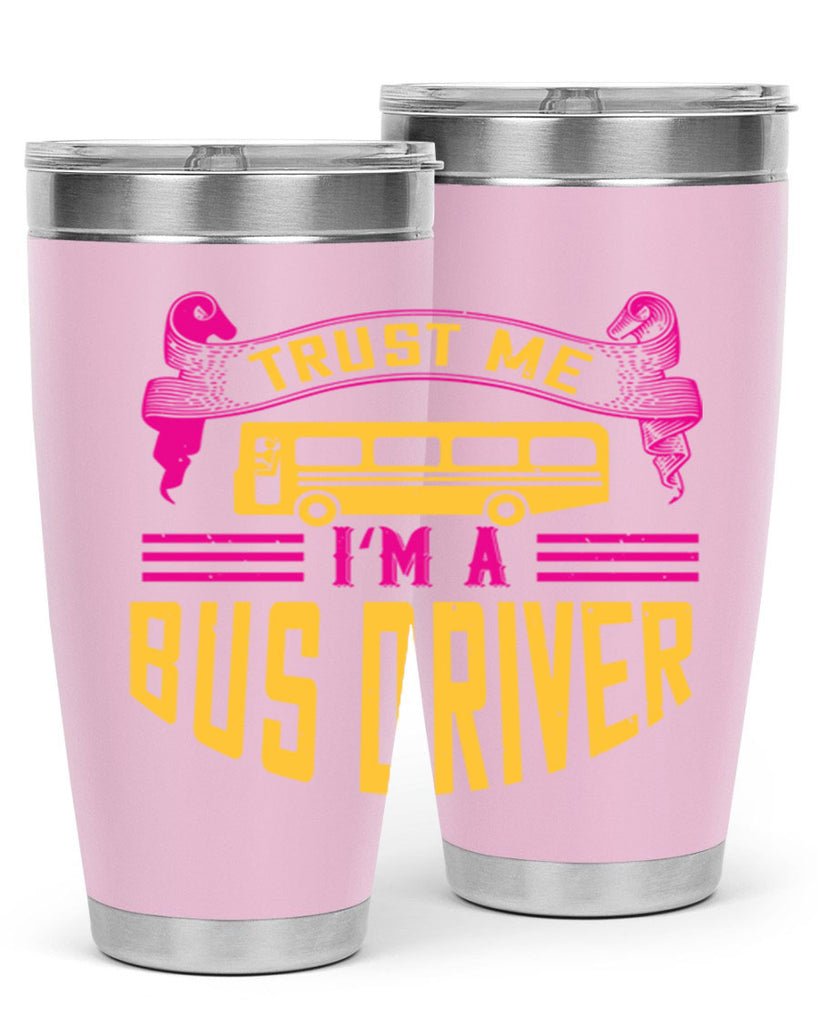 trust me I’m a bus driver Style 8#- bus driver- tumbler