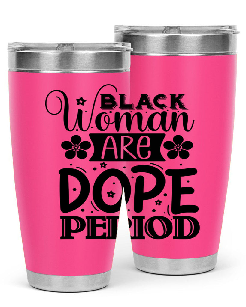 Black woman are dope period Style 53#- women-girls- Tumbler