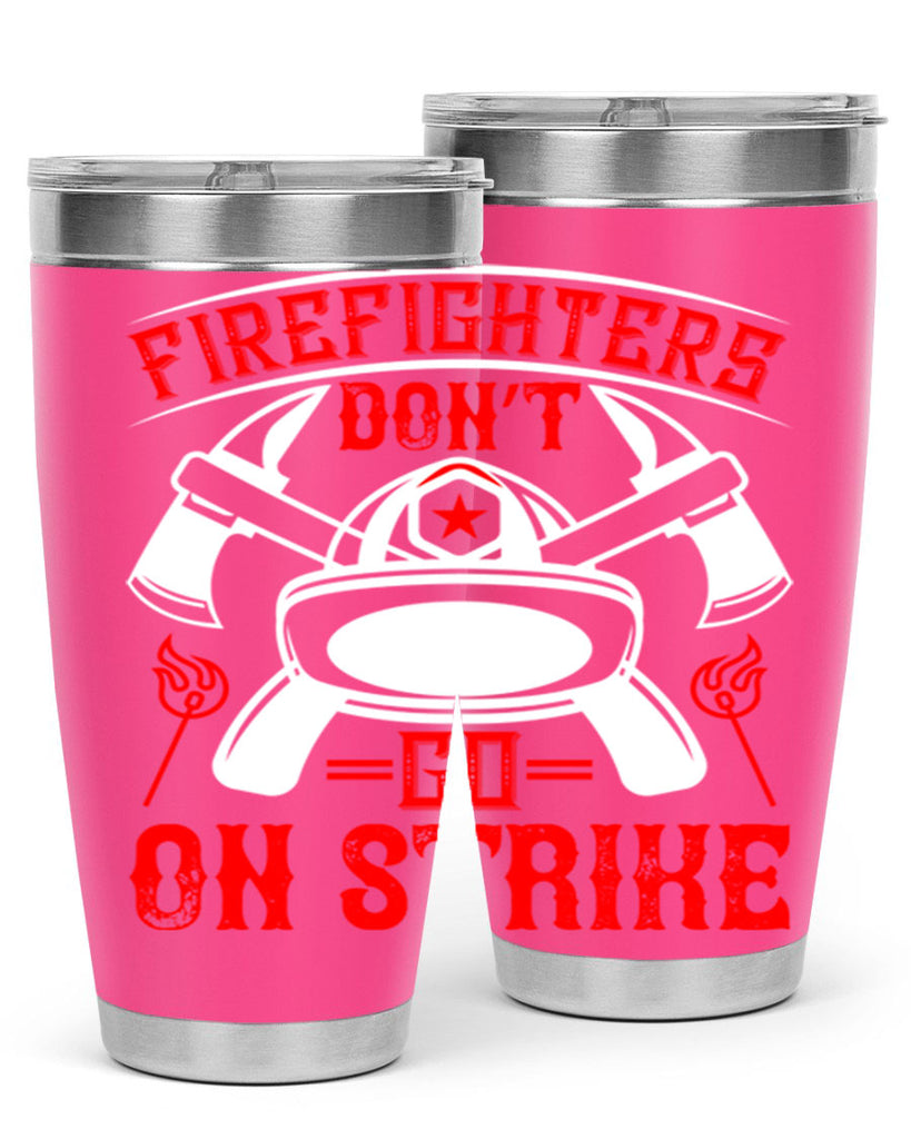 Firefighters don’t go on strike Style 73#- fire fighter- tumbler