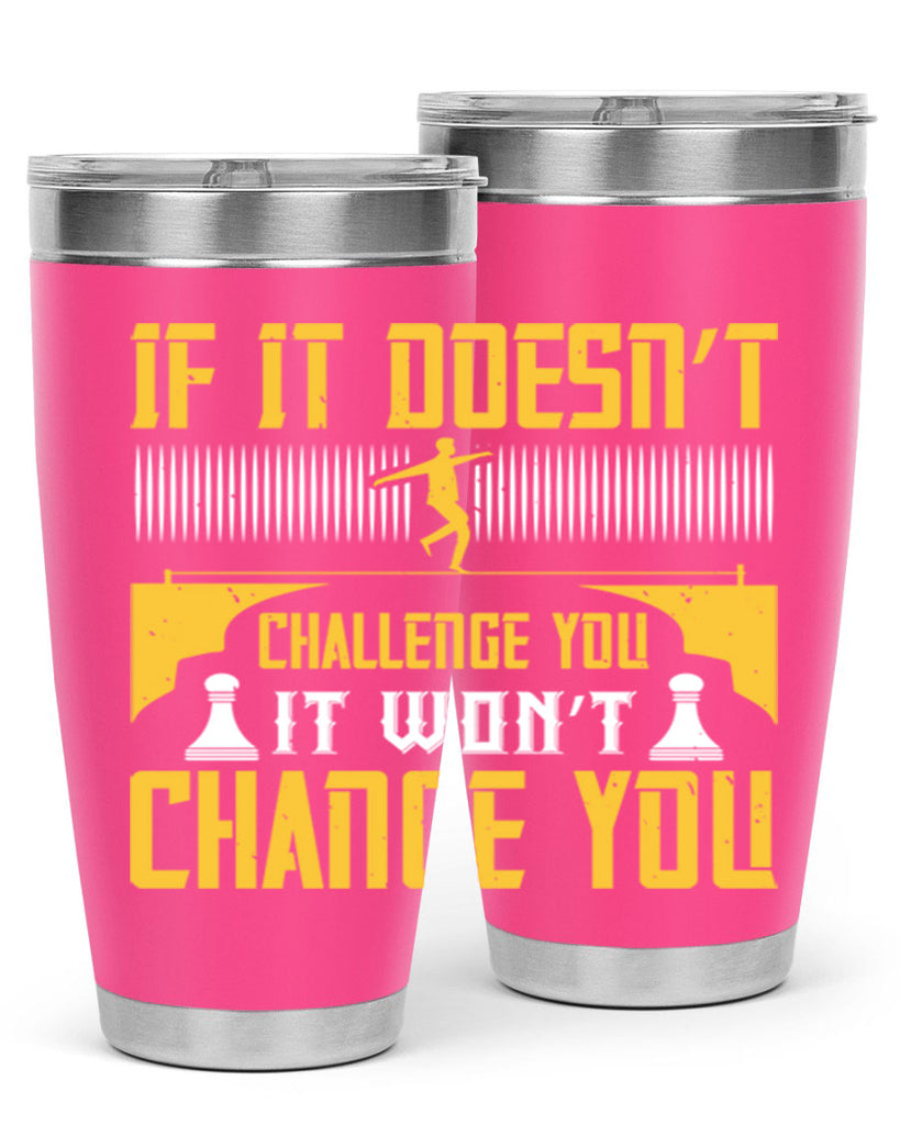 If it doesn’t challenge you it won’t change you Style 33#- coaching- tumbler