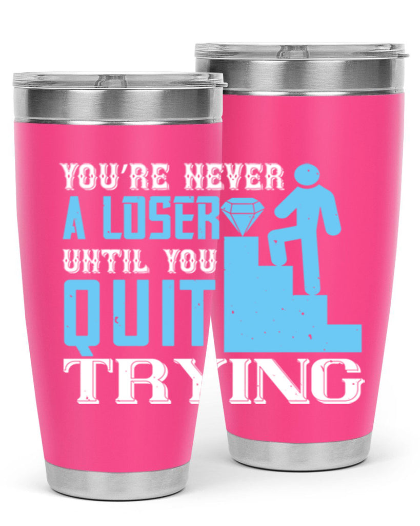 You’re never a loser until you quit trying Style 5#- coaching- tumbler