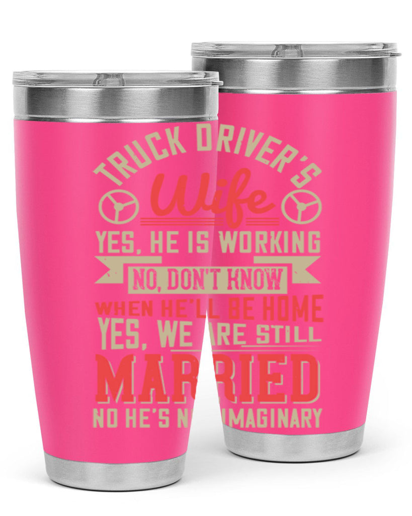truck driver’s wife yes he is working no z Style 14#- truck driver- tumbler