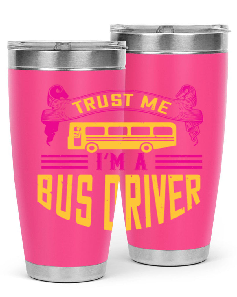 trust me I’m a bus driver Style 8#- bus driver- tumbler