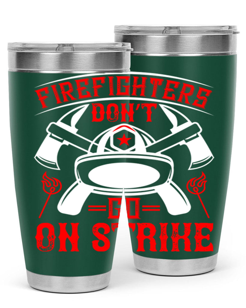 Firefighters don’t go on strike Style 73#- fire fighter- tumbler