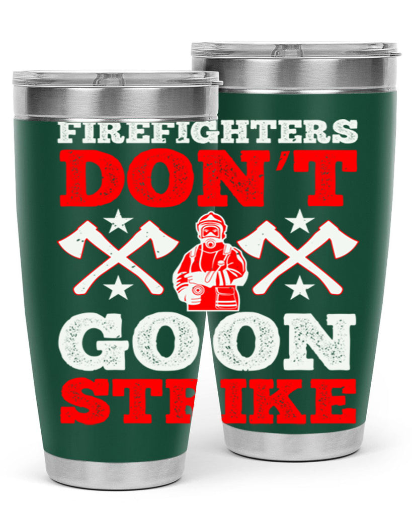Firefighters don’t go on strike Style 74#- fire fighter- tumbler