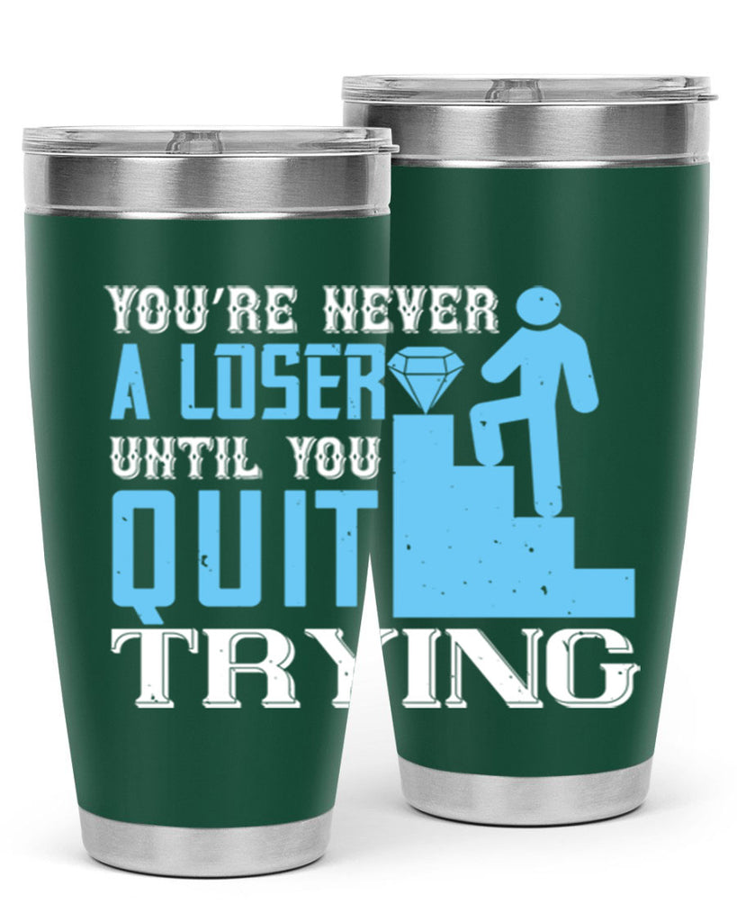 You’re never a loser until you quit trying Style 5#- coaching- tumbler