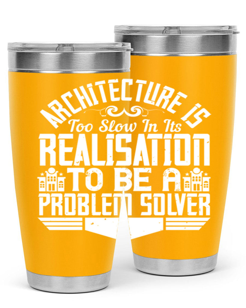 Architecture is too slow in its realisation to be a problem solver Style 47#- architect- tumbler