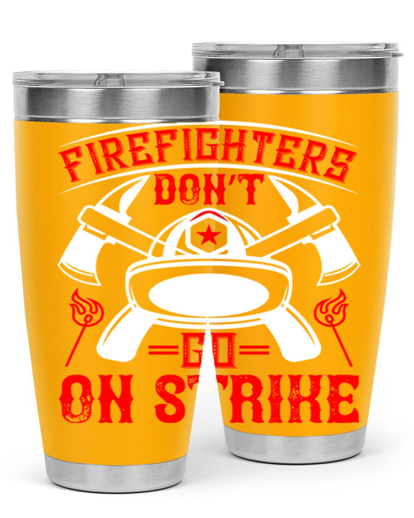Firefighters don’t go on strike Style 73#- fire fighter- tumbler