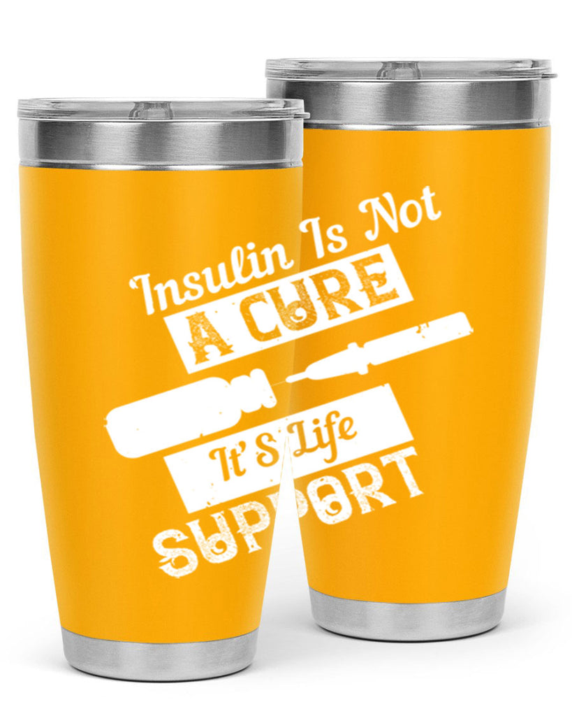 Insulin Is Not A Cure – It’S Life Support Style 24#- diabetes- Tumbler