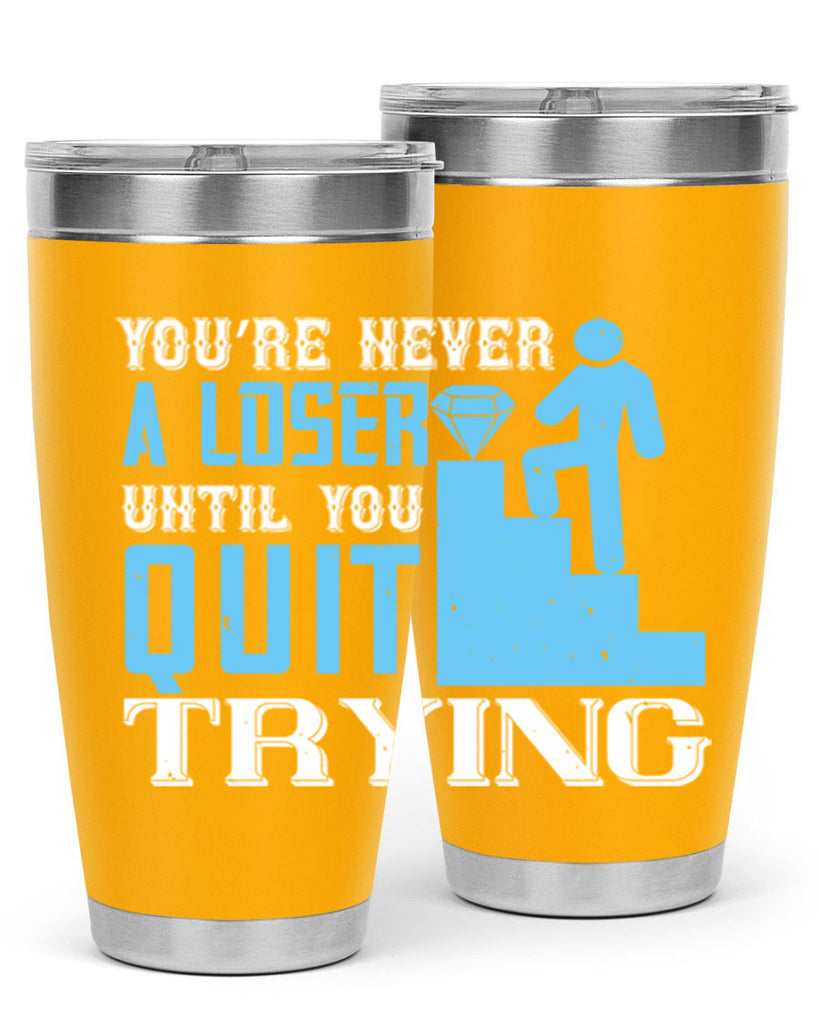 You’re never a loser until you quit trying Style 5#- coaching- tumbler