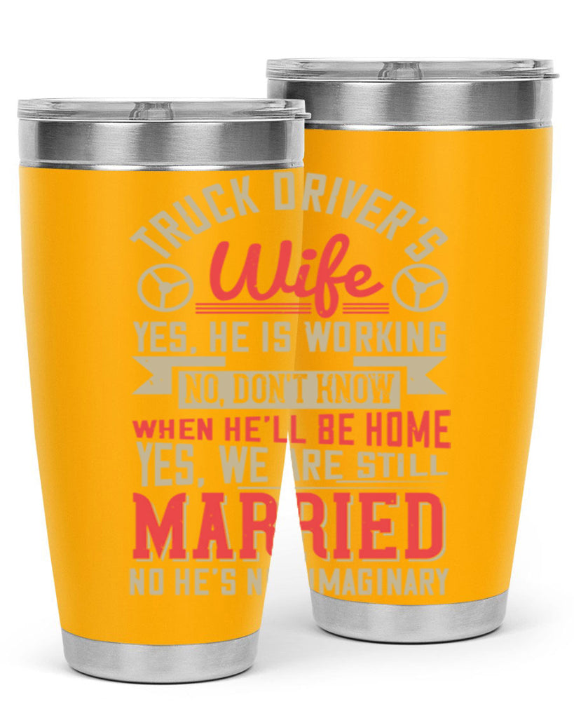truck driver’s wife yes he is working no z Style 14#- truck driver- tumbler