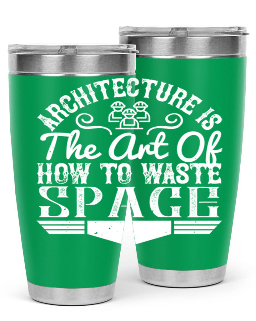 Architecture is the art of how to waste space Style 49#- architect- tumbler