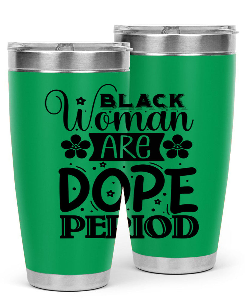 Black woman are dope period Style 53#- women-girls- Tumbler